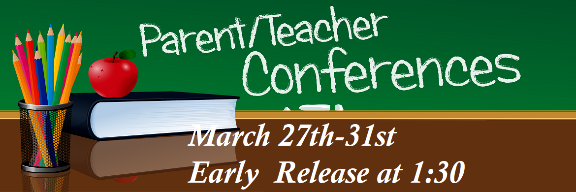 Parent-Teacher Conference: March 27th-31st 