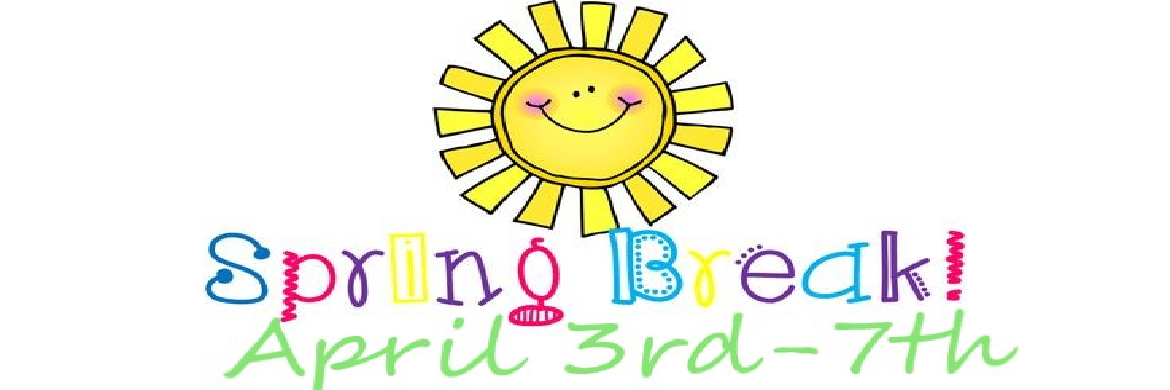 Spring Break: No School  April 3rd-7th 