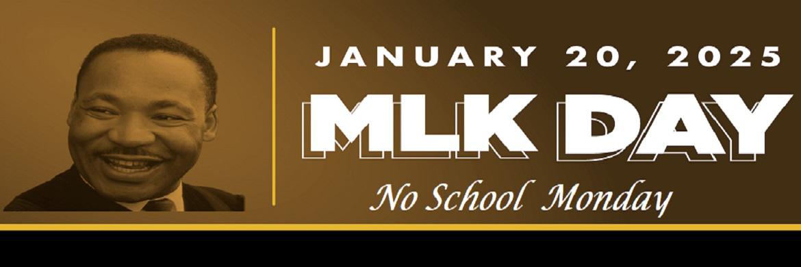 No School on Monday, January 20th, in observance of Martin Luther King Jr. Day.